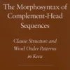 The Morphosyntax of Complement-Head Sequences