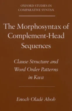 The Morphosyntax of Complement-Head Sequences