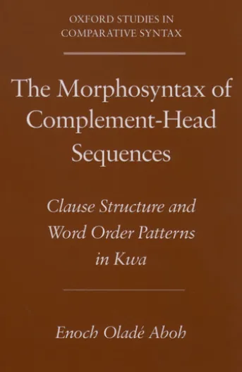 The Morphosyntax of Complement-Head Sequences