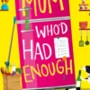 The Mum Who’d Had Enough
