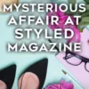 The Mysterious Affair at Styled Magazine