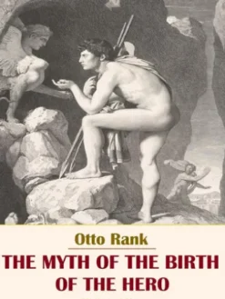 The Myth of the Birth of the Hero