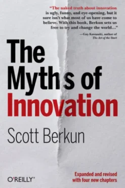 The Myths of Innovation