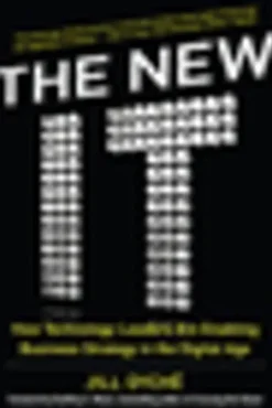 The New IT: How Technology Leaders are Enabling Business Strategy in the Digital Age