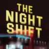 The Night Shift