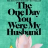 The One Day You Were My Husband