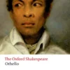 THE OXFORD SHAKESPEARE: Othello:The Moor of Venice