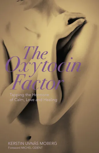 The Oxytocin Factor: Tapping the Hormone of Calm, Love and Healing