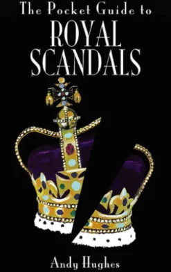 The Pocket Guide to Royal Scandals