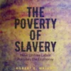 The Poverty of Slavery