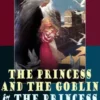 The Princess and the Goblin & The Princess and Curdie (Complete Illustrated Edition)