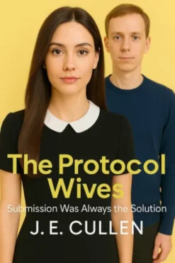 The Protocol Wives: Submission Was Always the Solution