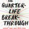 The Quarter-Life Breakthrough