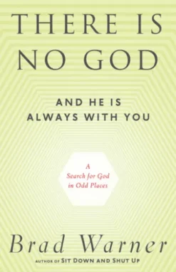 There Is No God and He Is Always with You