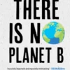 There Is No Planet B