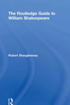 The Routledge Guide to William Shakespeare