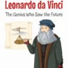 The Secret Life of Leonardo da Vinci: The Genius Who Saw the Future