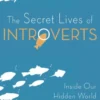The Secret Lives of Introverts