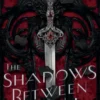 The Shadows Between Us