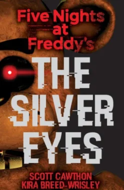 The Silver Eyes: Five Nights at Freddy’s (Original Trilogy Book 1)