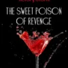 The Sweet Poison Of Revenge