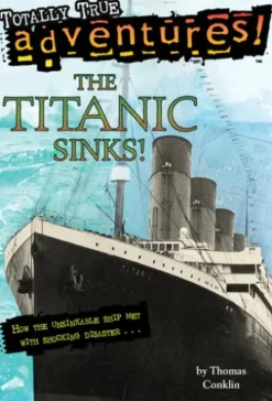 The Titanic Sinks! (Totally True Adventures)