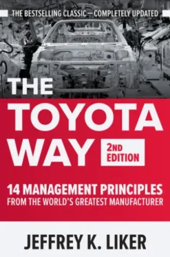The Toyota Way, Second Edition: 14 Management Principles from the World's Greatest Manufacturer