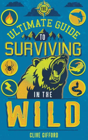 The Ultimate Guide to Surviving in the Wild