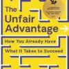 The Unfair Advantage