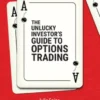 The Unlucky Investor's Guide to Options Trading