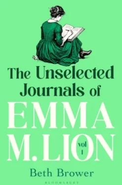 The Unselected Journals of Emma M. Lion, vol. 1