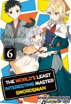 The World's Least Interesting Master Swordsman: Volume 6