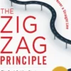 The Zigzag Principle: The Goal Setting Strategy that will Revolutionize Your Business and Your Life (EBOOK)