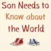 Things My Son Needs to Know About The World