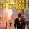 This World of Corpses (Nederlandse editie)
