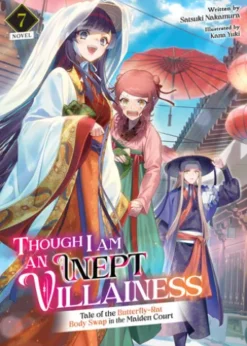 Though I Am an Inept Villainess: Tale of the Butterfly-Rat Body Swap in the Maiden Court (Light Novel) Vol. 7