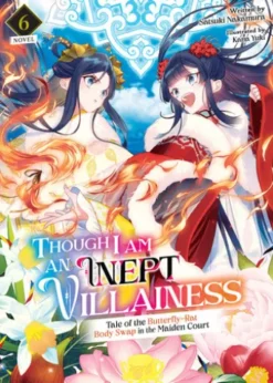 Though I Am an Inept Villainess: Tale of the Butterfly-Rat Body Swap in the Maiden Court (Light Novel) Vol. 6