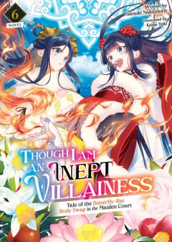 Though I Am an Inept Villainess: Tale of the Butterfly-Rat Body Swap in the Maiden Court (Light Novel) Vol. 6