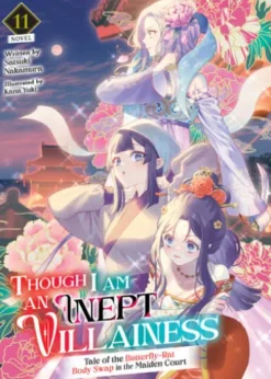 Though I Am an Inept Villainess: Tale of the Butterfly-Rat Body Swap in the Maiden Court (Light Novel) Vol. 11
