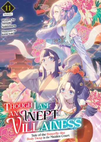 Though I Am an Inept Villainess: Tale of the Butterfly-Rat Body Swap in the Maiden Court (Light Novel) Vol. 11