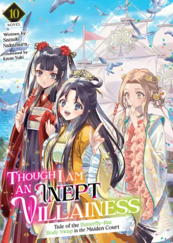 Though I Am an Inept Villainess: Tale of the Butterfly-Rat Body Swap in the Maiden Court (Light Novel) Vol. 10