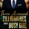 Three Amused Zillionaires and a Busy Girl