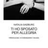 Ti ho sposato per allegria