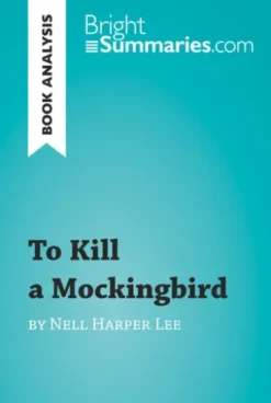 To Kill a Mockingbird by Nell Harper Lee (Book Analysis)