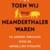 Toen wij nog Neanderthaler waren