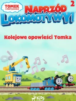Tomek i przyjaciele - Naprzód lokomotywy - Kolejowe opowieści Tomka 2