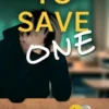 To Save One