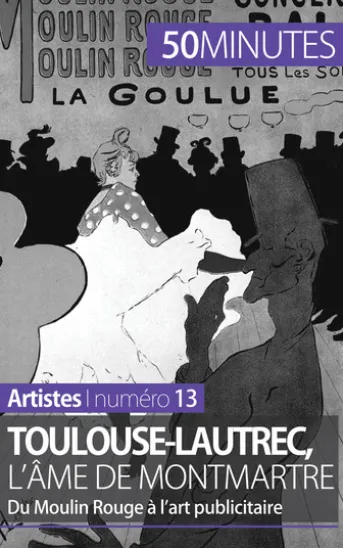 Toulouse-Lautrec, l'âme de Montmartre