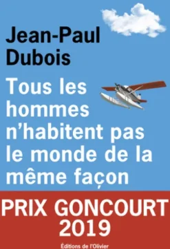 Tous les hommes n'habitent pas le monde de la même façon - Prix Goncourt 2019