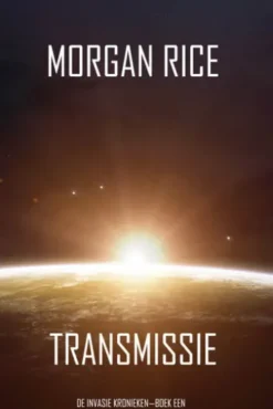 Transmissie (De Invasie Kronieken—Boek Een): Een Science Fiction Thriller